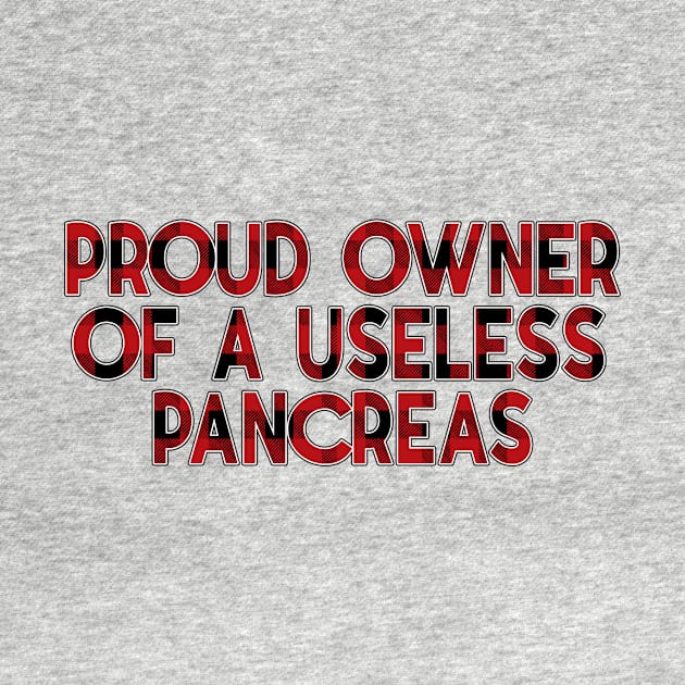 Proud Owner Of A Useless Pancreas Diabetes by heryes store